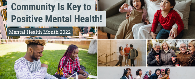 Mental Health Awareness Month 2022: Community Is Key to Positive Mental Health