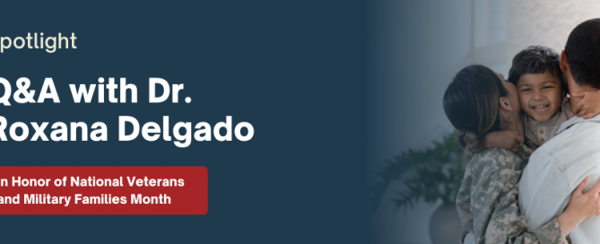 Q&A with Dr. Roxana Delgado in Honor of National Veterans and Military Families Month