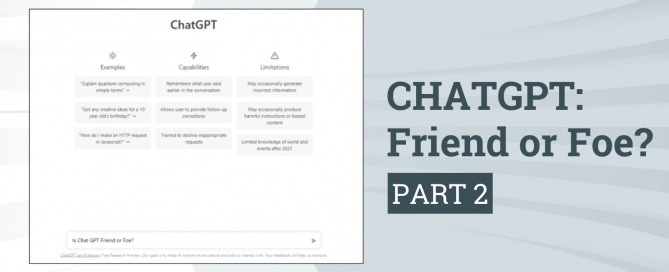 ChatGPT: Friend or Foe? Part 2