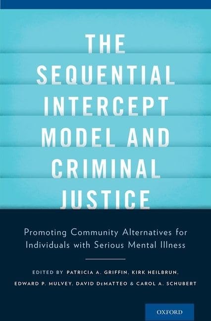 The Sequential Intercept Model and Criminal Justice: Promoting Community Alternatives for Individuals with Serious Mental Illnes