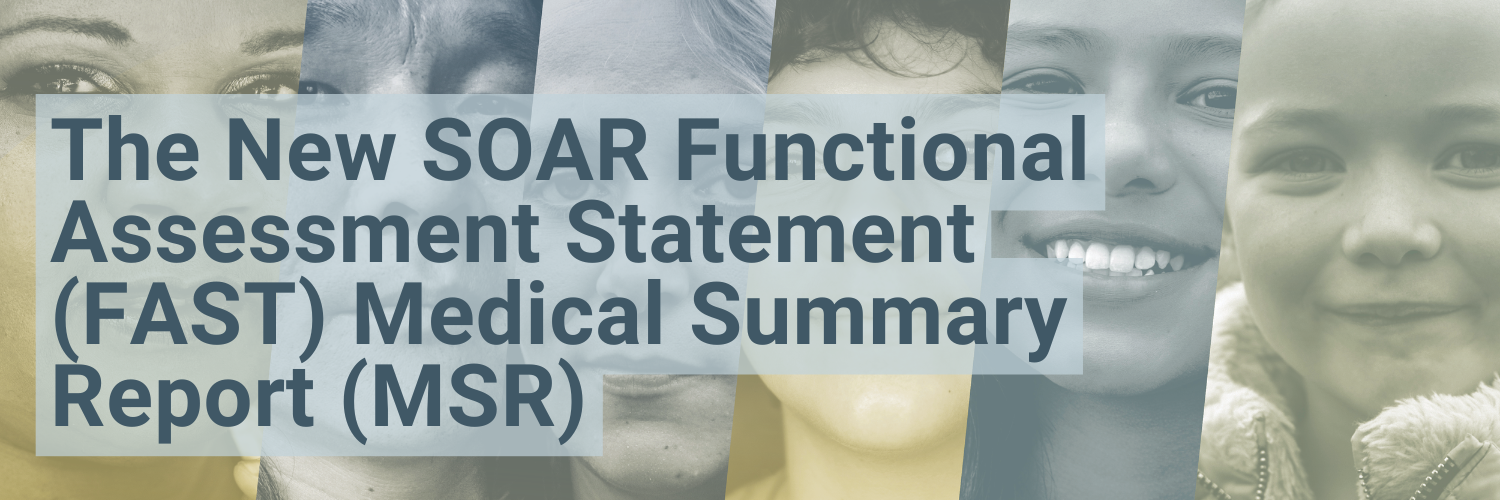 The New SOAR Functional Assessment Statement (FAST) Medical Summary Report (MSR) The New SOAR Functional Assessment Statement (FAST) Medical Summary Report (MSR)