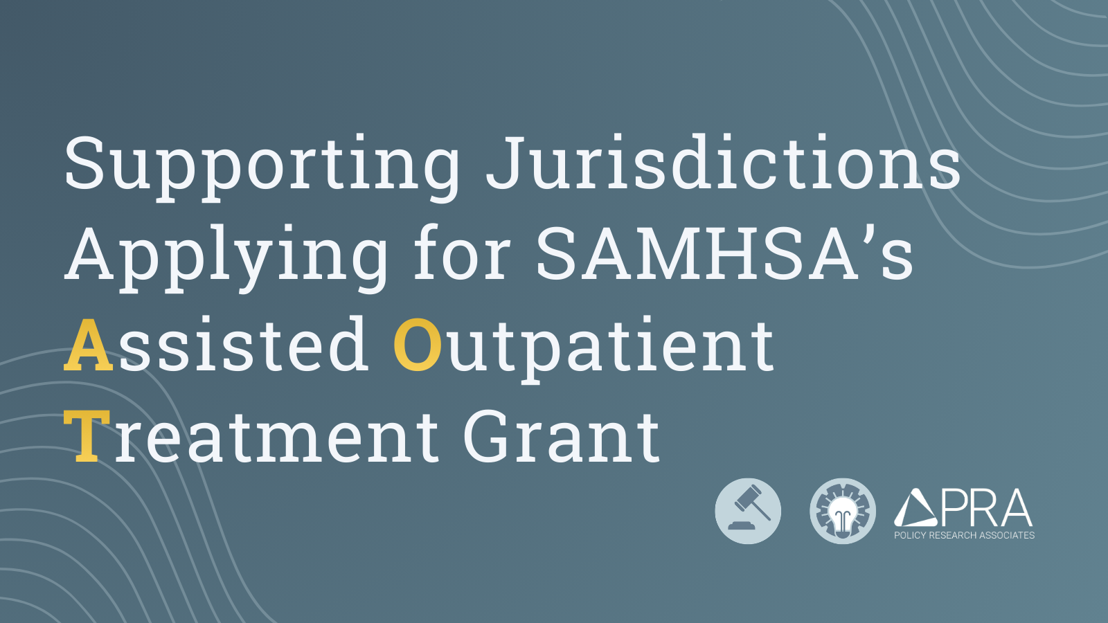 Supporting Jurisdictions Applying for SAMHSA’s Assisted Outpatient Treatment Grant Supporting Jurisdictions Applying for SAMHSA’s Assisted Outpatient Treatment Grant